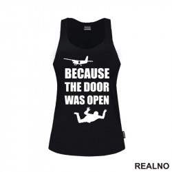 Because The Door Was Open - Skydiving - Planinarenje - Kampovanje - Priroda - Nature - Majica