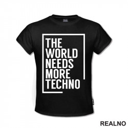 The World Needs More Techno - Muzika - Majica