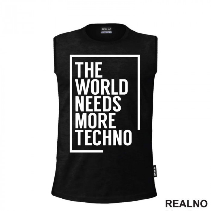The World Needs More Techno - Muzika - Majica
