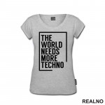 The World Needs More Techno - Muzika - Majica