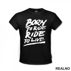 Born To Ride, Ride To Live - Big - Motori - Majica
