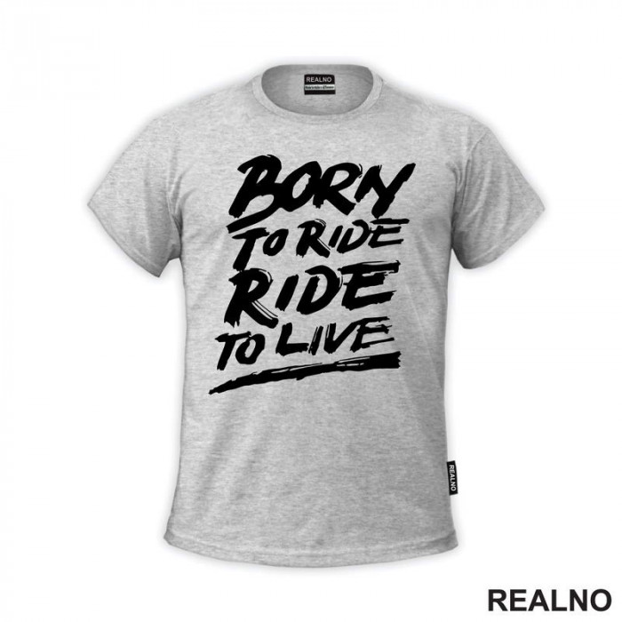 Born To Ride, Ride To Live - Big - Motori - Majica