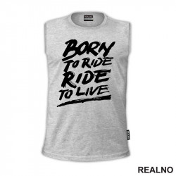 Born To Ride, Ride To Live - Big - Motori - Majica