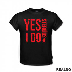 Yes I Do Steroids - Red - Trening - Majica Yes I Do Steroids - Red - Trening - Majica