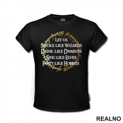 Smoke Like Wizards Drink Like Dwarves Sing Like Elves Party Like Hobbits - Lord Of The Rings - LOTR - Majica Smoke Like Wizards Drink Like Dwarves Sing Like Elves Party Like Hobbits - Lord Of The Rings - LOTR - Majica