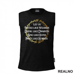 Smoke Like Wizards Drink Like Dwarves Sing Like Elves Party Like Hobbits - Lord Of The Rings - LOTR - Majica Smoke Like Wizards Drink Like Dwarves Sing Like Elves Party Like Hobbits - Lord Of The Rings - LOTR - Majica