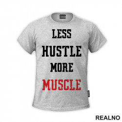 Less Hustle More Muscle - Trening - Majica Less Hustle More Muscle - Trening - Majica