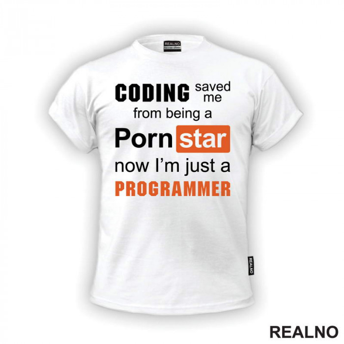 Coding Saved Me From Being A Pornstar, Now I'm Just A Programmer - Geek - Majica