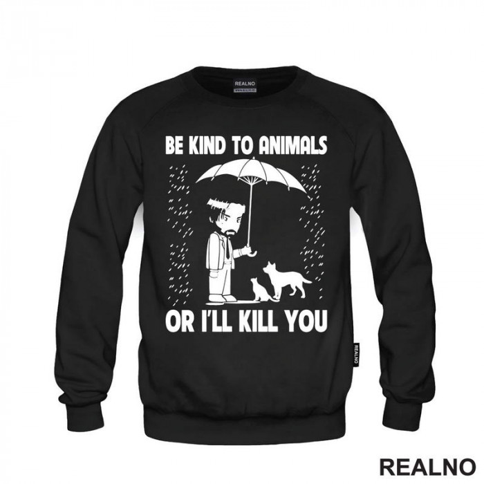 Be Kind To Animals Or I'll Kill You - John Wick - Duks
