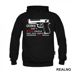 Guns Don't Kill People. Dads With Pretty Daughters Kill People - Mama i Tata - Ljubav - Duks Guns Don't Kill People. Dads With Pretty Daughters Kill People - Mama i Tata - Ljubav - Duks