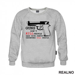 Guns Don't Kill People. Dads With Pretty Daughters Kill People - Mama i Tata - Ljubav - Duks Guns Don't Kill People. Dads With Pretty Daughters Kill People - Mama i Tata - Ljubav - Duks