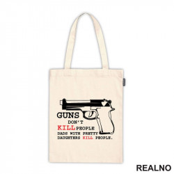 Guns Don't Kill People. Dads With Pretty Daughters Kill People - Mama i Tata - Ljubav - Ceger