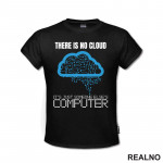 There Is No Cloud It's Just Someone Else's Computer - Geek - Majica