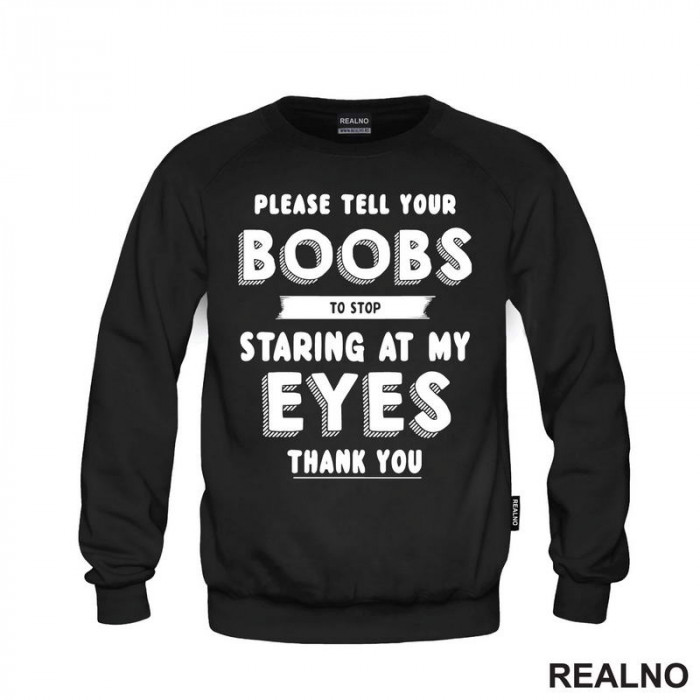 Please Tell Your Boobs To Stop Staring At My Eyes. Thank You - Sex - Duks