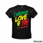 I Wanna Love Ya! Bob Marley - Muzika - Majica