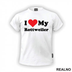 I Love My Rottweiler - Pas - Dog - Majica