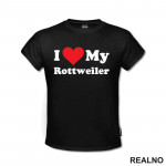 I Love My Rottweiler - Pas - Dog - Majica
