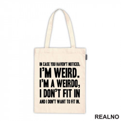 In Case You Haven't Notices, I'm Weird. I'm A Weirdo - Geek - Ceger