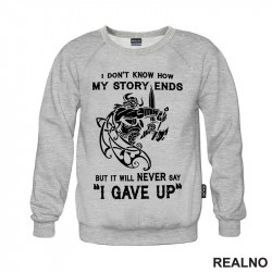 I Don't Know How My Story Ends But It Will Never Say "I Gave Up" - Motivation - Quotes - Duks