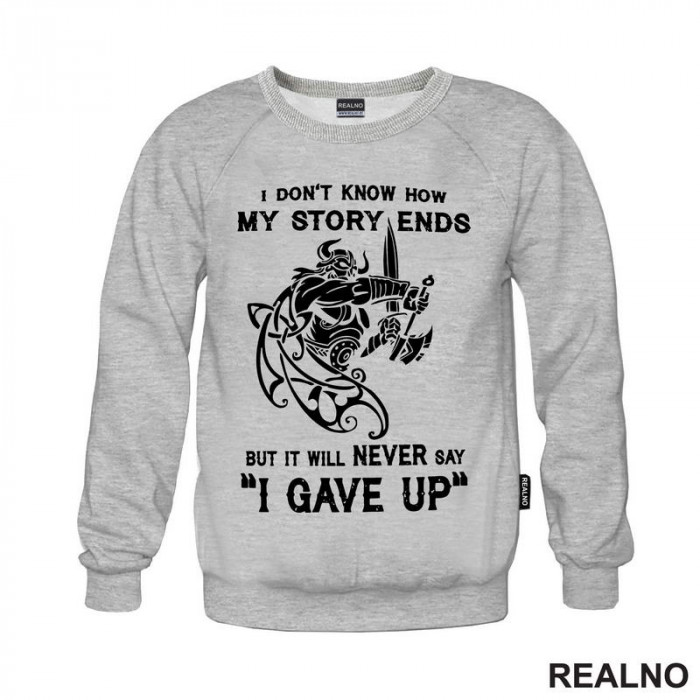I Don't Know How My Story Ends But It Will Never Say "I Gave Up" - Motivation - Quotes - Duks