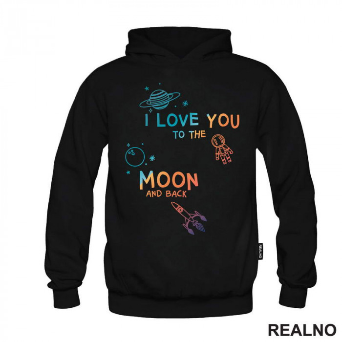 I Love You To The Moon And Back - Colors - Space - Svemir - Duks
