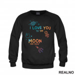 I Love You To The Moon And Back - Colors - Space - Svemir - Duks