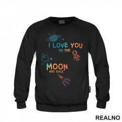 I Love You To The Moon And Back - Colors - Space - Svemir - Duks