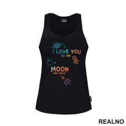 I Love You To The Moon And Back - Colors - Space - Svemir - Majica