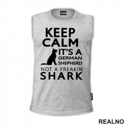 Keep Calm It's A German Shepherd Not A Freakin Shark - Pas - Dog - Majica