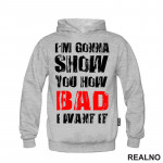 I'm Gonna Show You How Bad I Want It - Motivation - Quotes - Duks