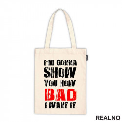 I'm Gonna Show You How Bad I Want It - Motivation - Quotes - Ceger