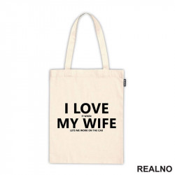I Love It When My Wife Lets Me Work On The Car - Kola - Auto - Ceger