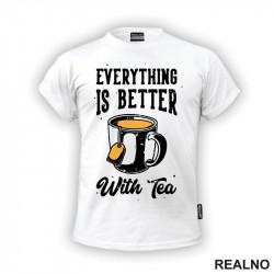 Everything Is Better With Tea - Čaj - Majica