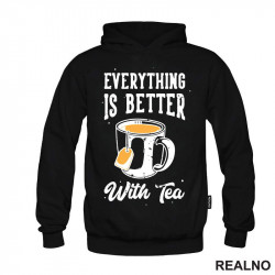 Everything Is Better With Tea - Čaj - Duks