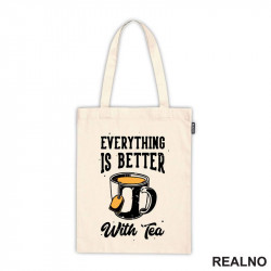 Everything Is Better With Tea - Čaj - Ceger