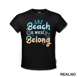 The Beach Is Where I Belong - Sea - More - Majica The Beach Is Where I Belong - Sea - More - Majica