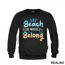 The Beach Is Where I Belong - Sea - More - Duks The Beach Is Where I Belong - Sea - More - Duks