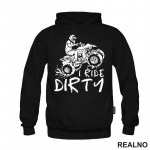 I Ride Dirty - Quad - Off Road - Duks