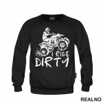 I Ride Dirty - Quad - Off Road - Duks