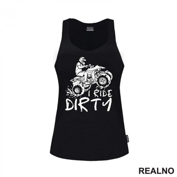 I Ride Dirty - Quad - Off Road - Majica