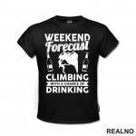 Weekend Forecast Climbing With A Chance Of Drinking - Planinarenje - Kampovanje - Priroda - Nature - Majica