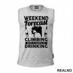 Weekend Forecast Climbing With A Chance Of Drinking - Planinarenje - Kampovanje - Priroda - Nature - Majica