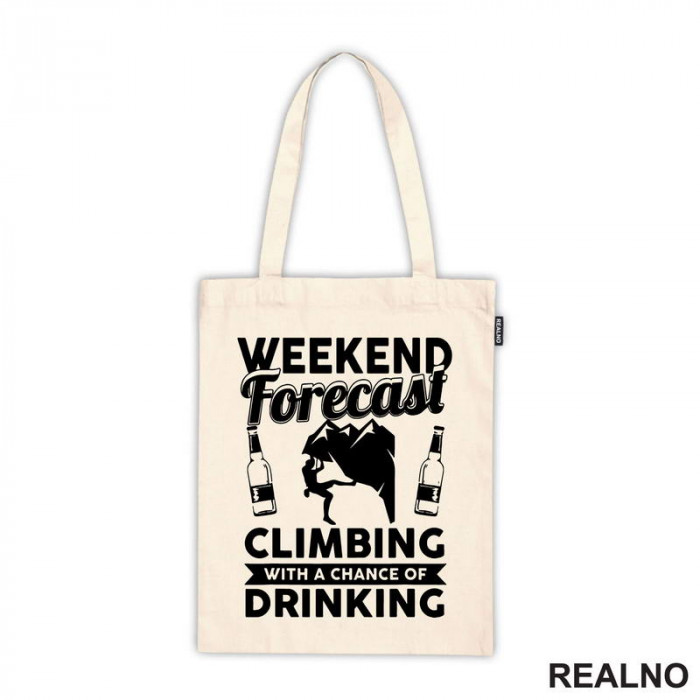 Weekend Forecast Climbing With A Chance Of Drinking - Planinarenje - Kampovanje - Priroda - Nature - Ceger