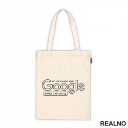 I'm Not Smarter, I Just Google Better Than You - Geek - Ceger