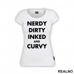 Nerdy, Dirty, Inked And Curvy - Tattoo - Majica