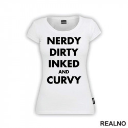 Nerdy, Dirty, Inked And Curvy - Tattoo - Majica Nerdy, Dirty, Inked And Curvy - Tattoo - Majica