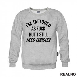 I'm Tattooed As Fuck But I Still Need Cuddles - Tattoo - Duks I'm Tattooed As Fuck But I Still Need Cuddles - Tattoo - Duks