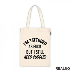 I'm Tattooed As Fuck But I Still Need Cuddles - Tattoo - Ceger I'm Tattooed As Fuck But I Still Need Cuddles - Tattoo - Ceger
