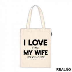 I Love It When My Wife Lets Me Play Poker - Ceger