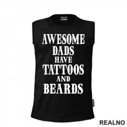 Awesome Dads Have Tattoos And Beards - Ljubav - Majica